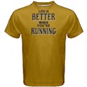 Life is better when you  re running - Men s Cotton Tee View1