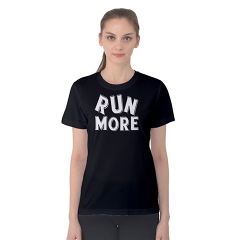 Run More - Women s Cotton Tee by FunnySaying