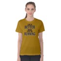 Life is better when you re running - Women s Cotton Tee View1