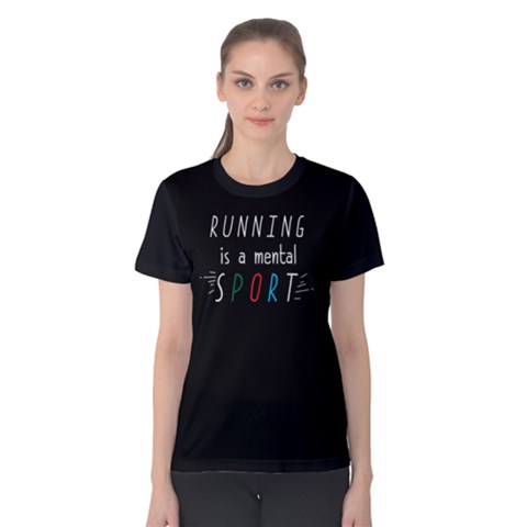 Running Is A Mental Sport - Women s Cotton Tee by FunnySaying