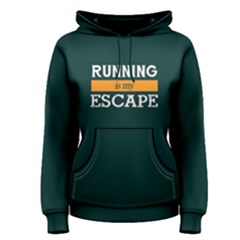 Running Is My Escape - Women s Pullover Hoodie by FunnySaying