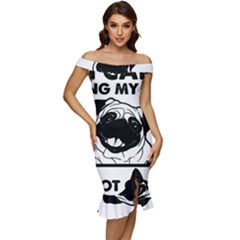 Black Pug Dog If I Cant Bring My Dog I T- Shirt Black Pug Dog If I Can t Bring My Dog I m Not Going Off Shoulder Ruffle Split Hem Bodycon Dress by EnriqueJohnson